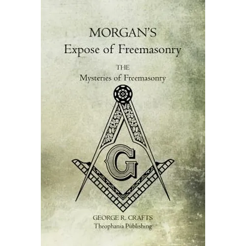 Morgan's Expose of Freemasonry: The Mysteries of Freemasonry - Paperback