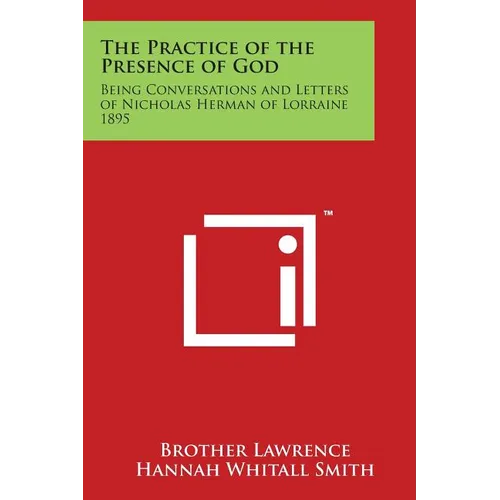The Practice of the Presence of God: Being Conversations and Letters of Nicholas Herman of Lorraine 1895 - Paperback