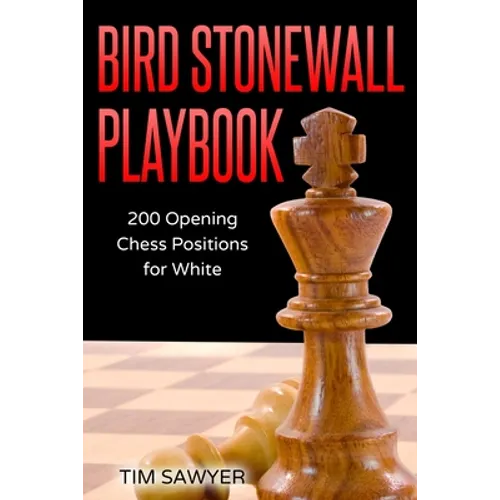 Bird Stonewall Playbook: 200 Opening Chess Positions for White - Paperback