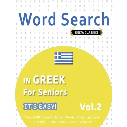 Word Search in Greek for Seniors - It's Easy! Vol.2 - Delta Classics - Find 2000 Cleverly Hidden Words: A Fun Language Activity - Includes Bonus Game - Paperback