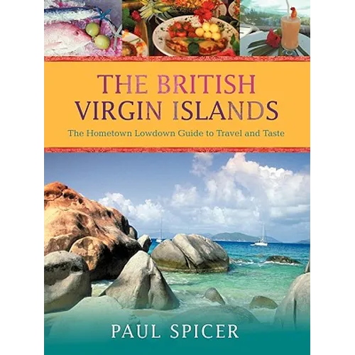 The British Virgin Islands: The Hometown Lowdown Guide to Travel and Taste - Paperback