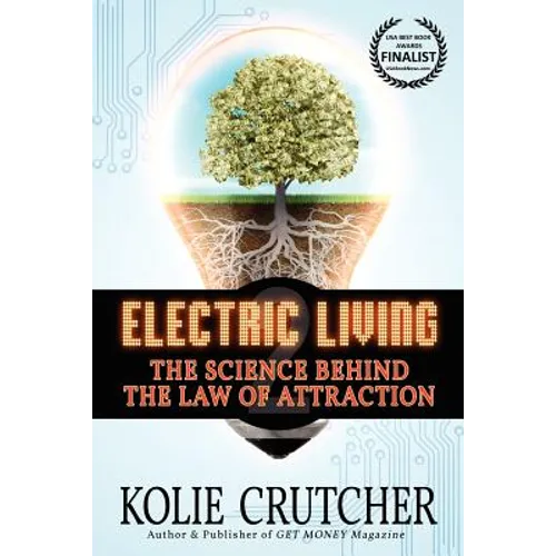 Electric Living: The Science Behind the Law of Attraction - Paperback