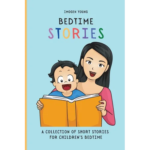 Bedtime Stories: A Collection of Short Stories for Children's Bedtime - Paperback