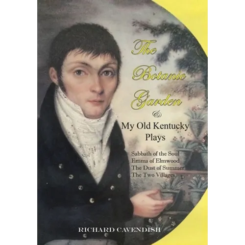 The Botanic Garden and My Old Kentucky Plays - Hardcover