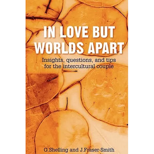 In Love But Worlds Apart: Insights, questions, and tips for the intercultural couple - Paperback
