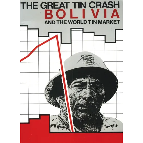 The Great Tin Crash PB: Bolivia and the World Tin Market - Paperback