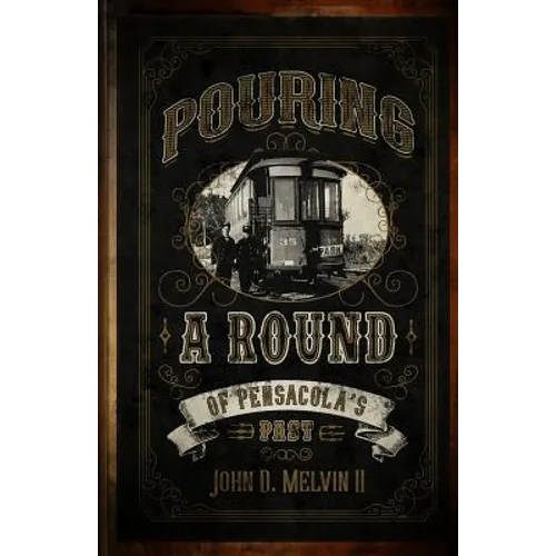 Pouring A Round Of Pensacola's Past - Paperback