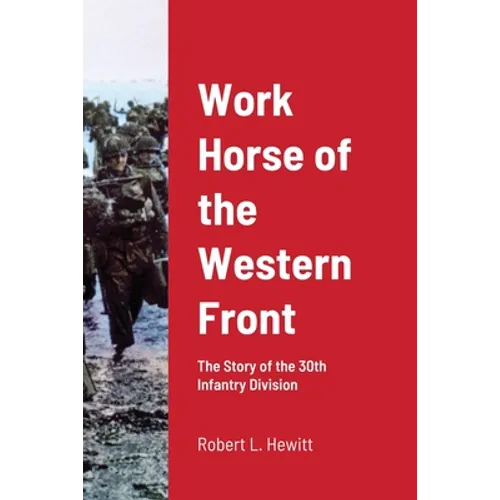 Work Horse of the Western Front: The Story of the 30th Infantry Division - Paperback