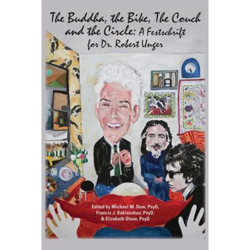 The Buddha, the Bike, the Couch, and the Circle: A Festschrift for Dr. Robert Unger - Paperback