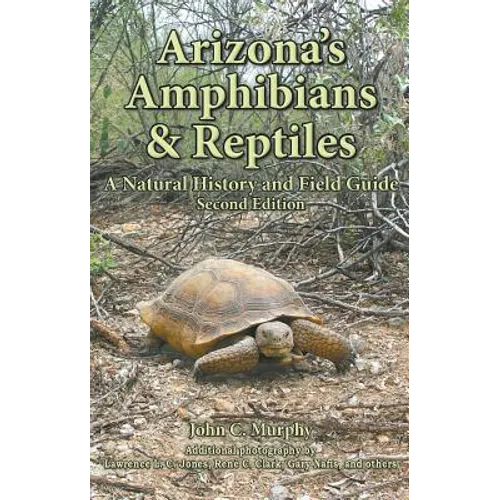 Arizona's Amphibians & Reptiles: A Natural History and Field Guide - Hardcover