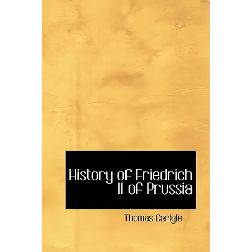 History of Friedrich II of Prussia - Hardcover