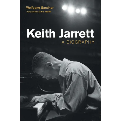 Keith Jarrett: A Biography - Hardcover