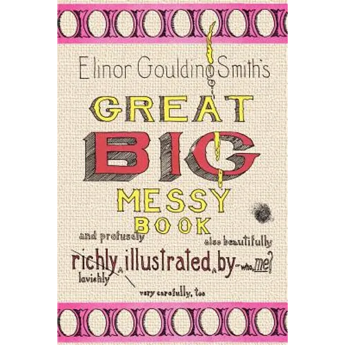 Elinor Goulding Smith's Great Big Messy Book - Paperback