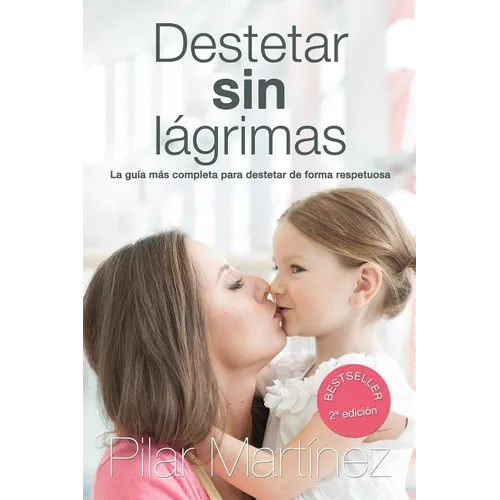 Destetar sin Lagrimas: La Guia Mas Completa para Destetar de Forma Respetuosa - Paperback
