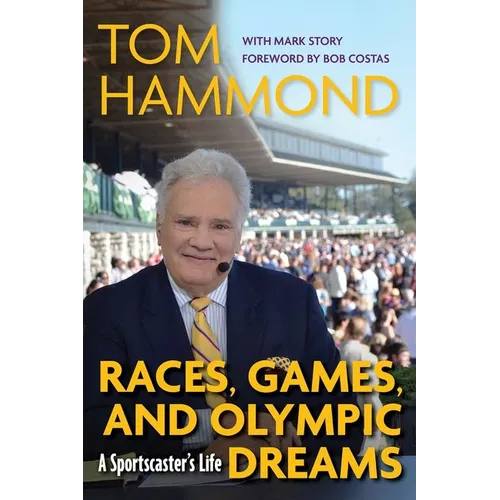 Races, Games, and Olympic Dreams: A Sportscaster's Life - Hardcover