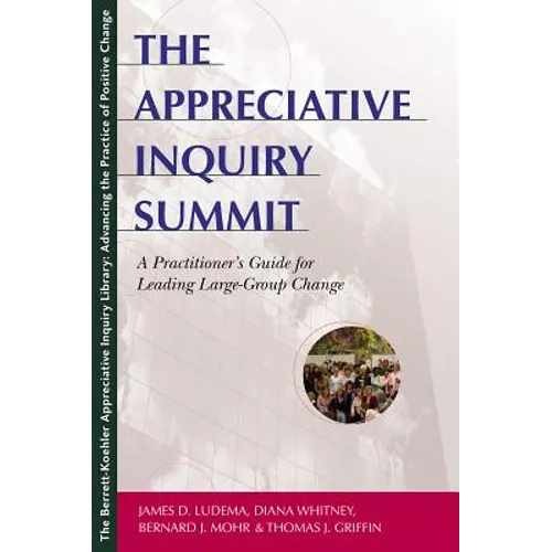 The Appreciative Inquiry Summit: A Practitioner's Guide for Leading Large-Group Change - Paperback