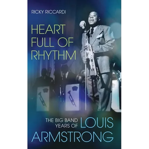 Heart Full of Rhythm: The Big Band Years of Louis Armstrong - Hardcover