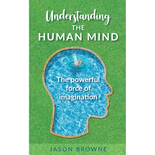 Understanding the Human Mind The Powerful Force of Imagination - Paperback
