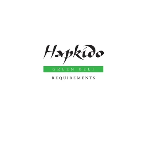 Hapkido: Green Belt Requirements - Paperback