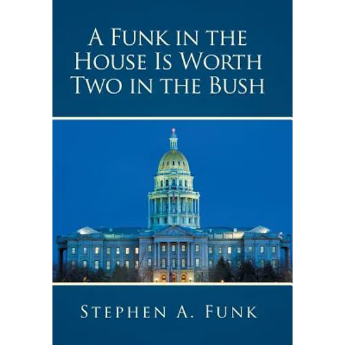 A Funk in the House Is Worth Two in the Bush - Hardcover