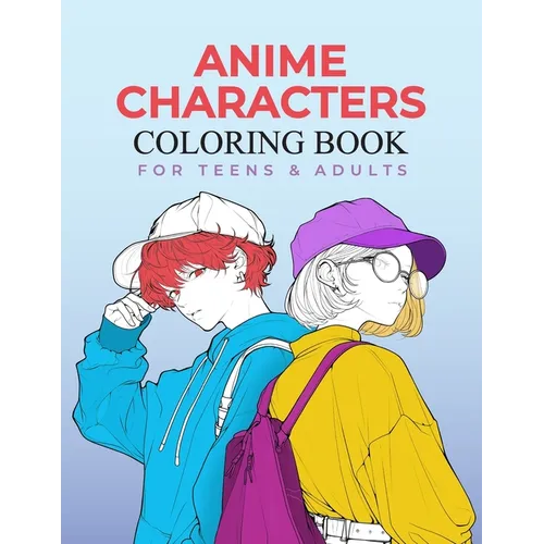 Anime Characters Coloring Book for Teens and Adults: Fashionable and Fun Coloring Pages - Paperback
