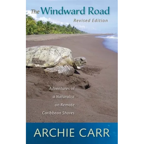 The Windward Road: Adventures of a Naturalist on Remote Caribbean Shores - Paperback