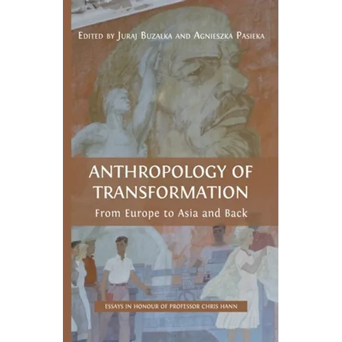 Anthropology of Transformation: From Europe to Asia and Back - Hardcover