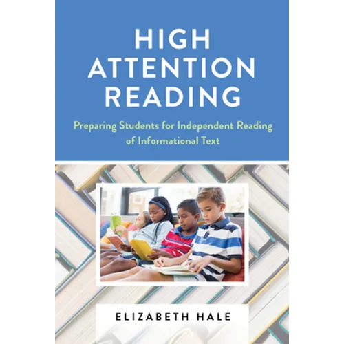 High Attention Reading: Preparing Students for Independent Reading of Informational Text - Paperback