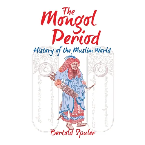 The Mongol Period: History of the Muslim World - Paperback