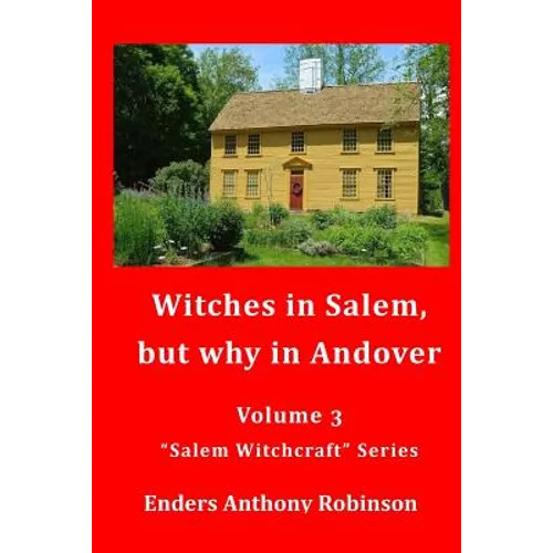 Witches in Salem, but why in Andover: Volume 3 in the "Salem Witchcraft" Series - Paperback