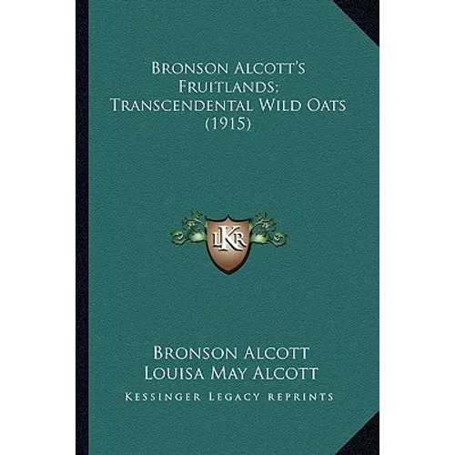 Bronson Alcott's Fruitlands; Transcendental Wild Oats (1915) - Paperback