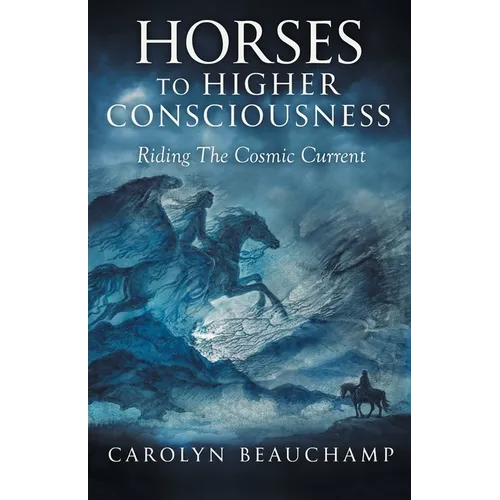 Horses to Higher Consciousness: Riding The Cosmic Current - Paperback