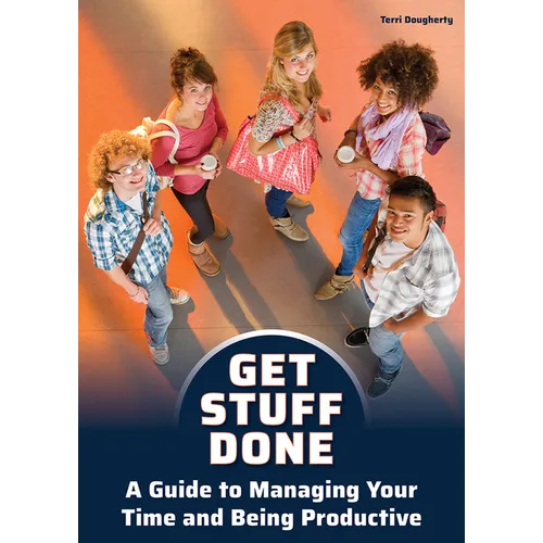 Get Stuff Done: A Guide to Managing Your Time and Being Productive - Hardcover