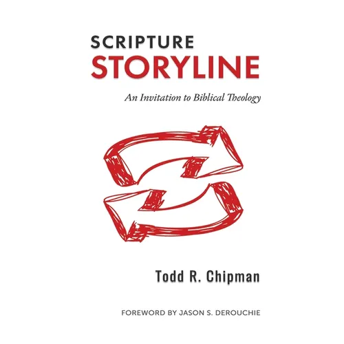 Scripture Storyline: An Invitation to Biblical Theology - Hardcover