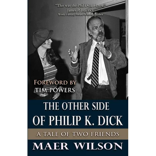The Other Side of Philip K. Dick: A Tale of Two Friends - Paperback