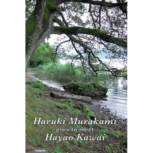 Haruki Murakami Goes to Meet Hayao Kawai - Hardcover
