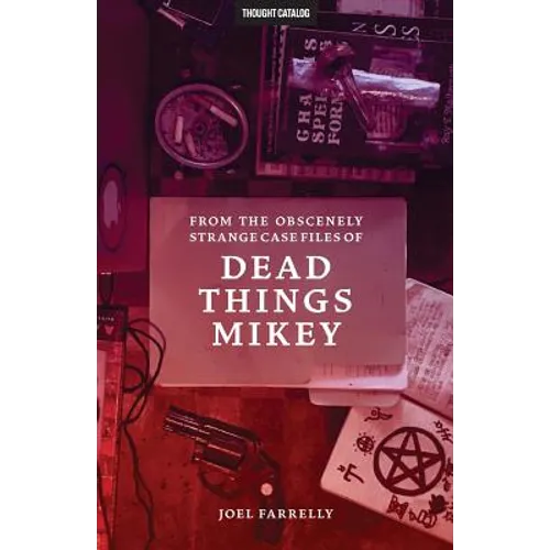From the Obscenely Strange Case Files of Dead Things Mikey: VOLUME 1: The Presumptuous b029 - Paperback