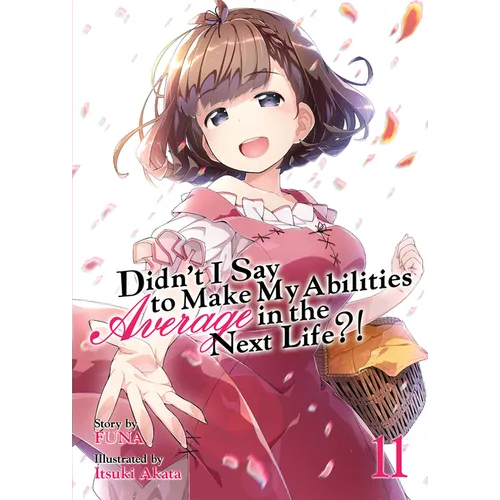 Didn't I Say to Make My Abilities Average in the Next Life?! (Light Novel) Vol. 11 - Paperback