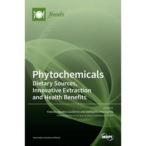 Phytochemicals: Dietary Sources, Innovative Extraction and Health Benefits - Hardcover