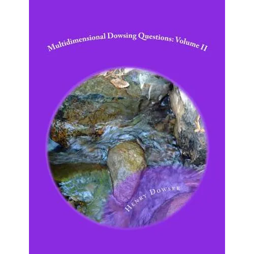 Multidimensional Dowsing Questions: Volume II - Paperback