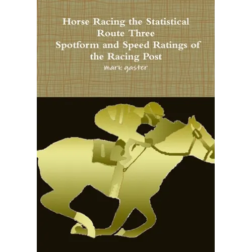 Horse Racing Statistical Route Three - Spotform and Speed Ratings of the Racing Post - Paperback