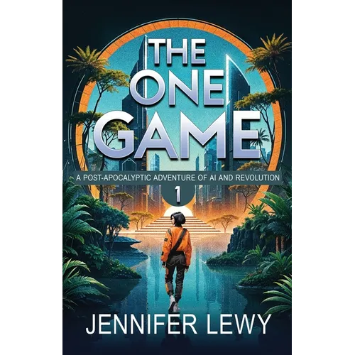 The One Game: A Post-Apocalyptic Adventure of AI and Revolution - Paperback