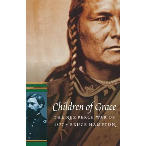 Children of Grace: The Nez Perce War of 1877 - Paperback