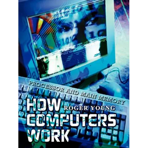 How Computers Work: Processor and Main Memory - Paperback