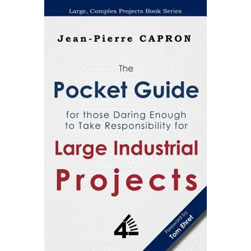 The Pocket Guide for Large Industrial Projects (for those Daring Enough to Take Responsibility for them) - Paperback