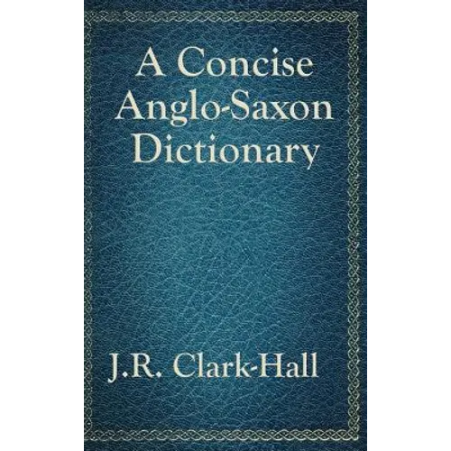 A Concise Anglo-Saxon Dictionary - Hardcover