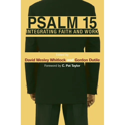 Psalm 15: Integrating Faith and Work - Hardcover