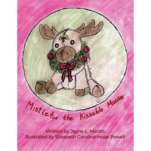Mistletoe the Kissable Moose - Paperback