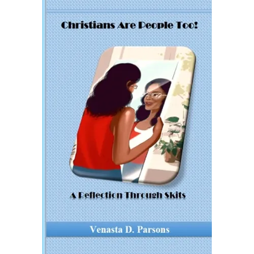 Christians Are People Too: A Reflection Through Skits - Paperback
