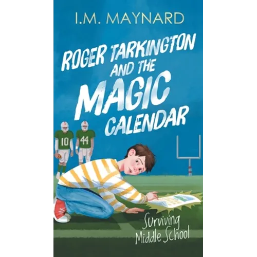 Roger Tarkington and the Magic Calendar: Surviving Middle School - Hardcover